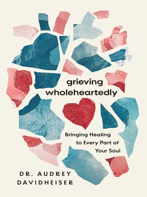 cover image of Grieving Wholeheartedly